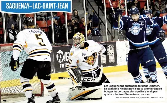  ??  ?? Les Saguenéens ont frappé tôt dans le match. Le capitaine Nicolas Roy a été le premier à faire bouger les cordages alors qu’il n’y avait pas quatre minutes d’écoulées au cadran.