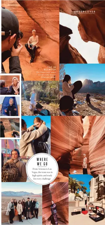  ??  ?? TH E IN B E TWEEN Kim Jones’ cover shoot was set in the famous Antelope canyon WHERE WE GO
From Arizona to Las Vegas, the team was in high spirits and ready for every challenge