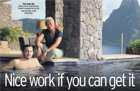  ??  ?? The high life:
Giles Coren and Monica Galetti sample life at the spectacula­r Jade Mountain