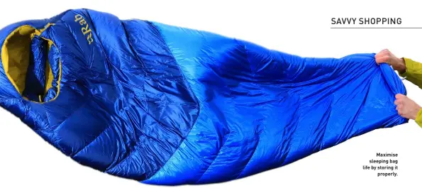  ?? ?? Maximise sleeping bag life by storing it properly.