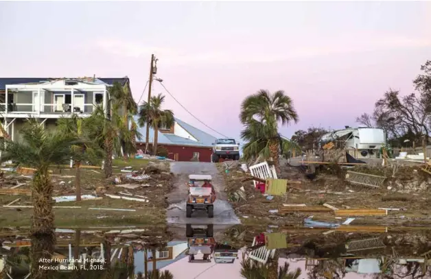  ??  ?? After Hurricane Michael; Mexico Beach, FL, 2018