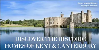  ??  ?? Discover more than 900 years of history at Leeds Castle