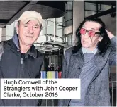  ??  ?? Hugh Cornwell of the Stranglers with John Cooper Clarke, October 2016