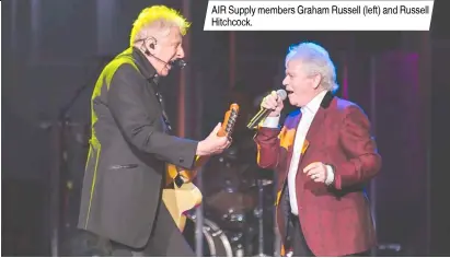  ??  ?? AIR Supply members Graham Russell (left) and Russell Hitchcock.