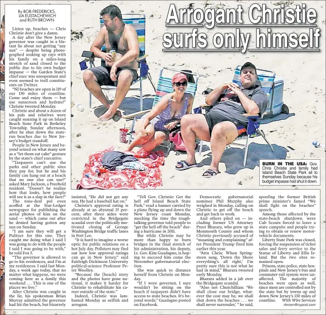  ??  ?? BURN IN THE USA: Gov. Chris Christie and family had Island Beach State Park all to themselves Sunday because his budget impasse had shut it down.