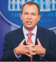  ?? PABLO MARTINEZ MONSIVAIS/ASSOCIATED PRESS ?? Budget Director Mick Mulvaney gestures as he speaks during the daily press briefing at the White House in Washington in July. Mulvaney said Sunday the White House “absolutely” wants to repeal and replace Obamacare.