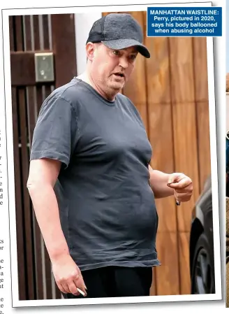  ?? ?? MANHATTAN WAISTLINE: Perry, pictured in 2020, says his body ballooned when abusing alcohol