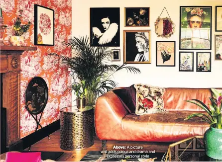  ??  ?? Above: A picture wall adds colour and drama and expresses personal style