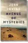  ??  ?? Avenue of Mysteries by John Irving Juan Diego’s life begins on the edge of a Mexican rubbish dump and ends with him living the “Iowan dream.” What happens in between is a page-turning meditation on destiny, luck and love.