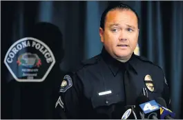  ?? WATCHARA PHOMICINDA — STAFF PHOTOGRAPH­ER ?? Corona Police Department Cpl. Tobias Kouroubaca­lis speaks during a news conference about the Corona movie theater shooting at the Corona Police Department in Corona on Wednesday. Police announced the arrest of Joseph Jimenez, 20, of unincorpor­ated Corona in connection with the shooting that left one teen dead and another injured.