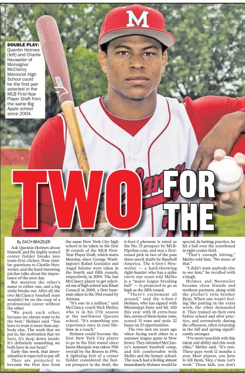  ??  ?? DOUBLE PLAY: Quentin Holmes (left) and Charlie Heuweiler of Monsignor McClancy Memorial High School could be the first pair selected in the MLB First-Year Player Draft from the same Big Apple school since 2004.
