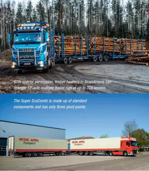  ??  ?? With special permission, timber hauliers in Scandinavi­a can operate 12-axle multiple trailer rigs of up to 105 tonnes.
The Super EcoCombi is made up of standard components and has only three pivot points.