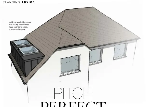  ??  ?? Adding a small side dormer to a sloping roof will raise head height and create a more useful space