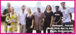  ??  ?? Challenger­s… From left: Martin, Shirlie, Noel, Liz, Andi,Miquita, Tinchy and Jordan