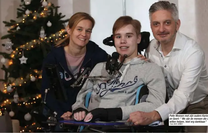  ?? Foto DICK DEMEY ?? Pelle Moesen met zijn ouders Karien en Geert: “We zijn de mensen die ons willen helpen, heel erg dankbaar.”