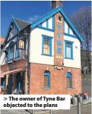  ??  ?? The owner of Tyne Bar objected to the plans
