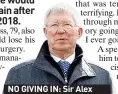  ??  ?? NO GIVING IN: Sir Alex