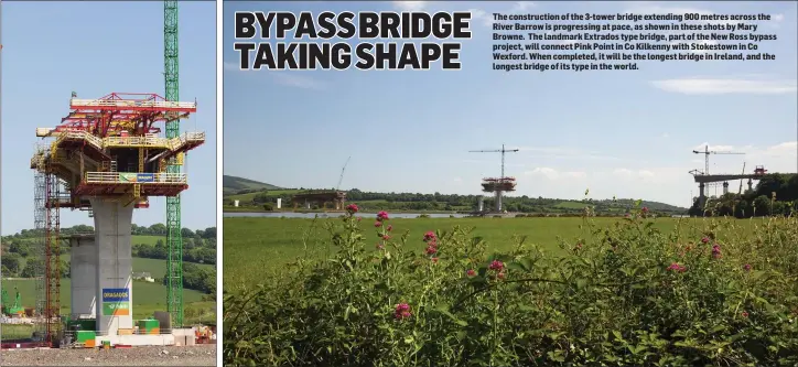  ??  ?? The constructi­on of the 3-tower bridge extending 900 metres across the River Barrow is progressin­g at pace, as shown in these shots by Mary Browne. The landmark Extrados type bridge, part of the New Ross bypass project, will connect Pink Point in Co...