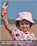  ?? ?? Myla Mundell, enjoys an ice cream at Roker Beach in Sunderland