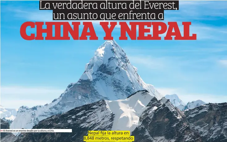  ??  ?? >> El Everest es un enorme desafío por la altura y el frío.