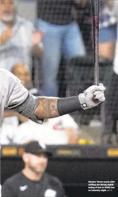  ?? GETTY ?? Gleyber Torres reacts after striking out during eighth inning of loss to White Sox on Saturday night.