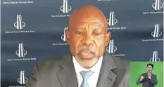  ?? | Supplied ?? SARB Governor, Lesetja Kganyago, said the July events – widespread looting and violence in KwaZulu-Natal and Gauteng provinces – and the pandemic - were likely to have lasting effects on investor confidence and job creation.