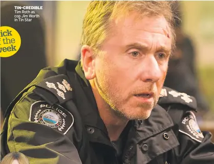  ??  ?? TIN-CREDIBLE Tim Roth as cop Jim Worth in Tin Star Pick week of the