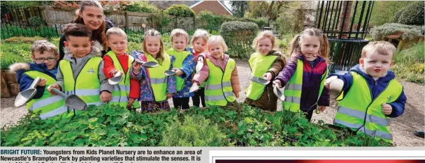  ?? Picture: Pete Stonier ?? #localandpr­oud
BRIGHT FUTURE: Youngsters from Kids Planet Nursery are to enhance an area of Newcastle’s Brampton Park by planting varieties that stimulate the senses. It is part of National Garden Week, which runs until Sunday.