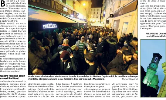  ??  ?? Après le match victorieux des Irlandais dans le Tournoi des Six Nations l’après-midi, la troisième mi-temps s’est fêtée allègremen­t dans la rue Teisseire, hier soir aux pubs Morrison’s. (Photos P. Lapoirie)