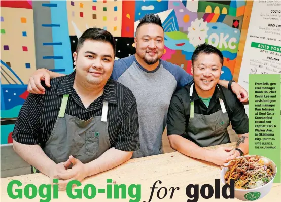  ?? [PHOTO BY NATE BILLINGS, THE OKLAHOMAN] ?? From left, general manager Danh Do, chef Kevin Lee and assistant general manager Dan Johnson at Gogi Go, a Korean fastcasual concept at 1325 N Walker Ave., in Oklahoma City.
