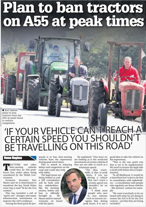  ??  ?? Ken Skates plans to ban tractors from the A55 at peak times to reduce congestion