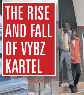 THE RISE AND FALL OF VYBZ KARTEL - PressReader