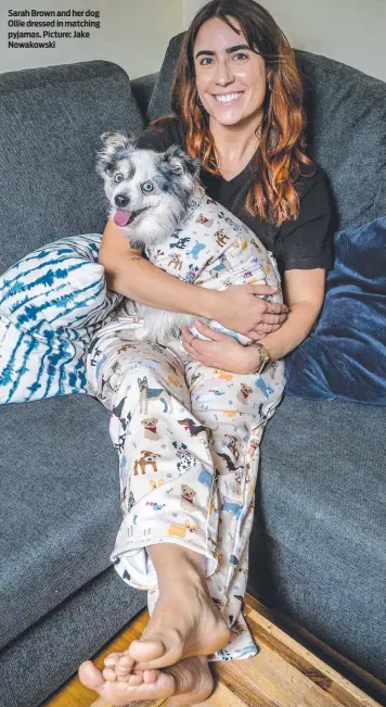  ?? ?? Sarah Brown and her dog Ollie dressed in matching pyjamas. Picture: Jake Nowakowski