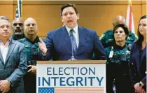  ?? AMY BETH BENNETT/AP ?? Gov. Ron DeSantis speaks during a news conference at the Broward County Courthouse in Fort Lauderdale in 2022.