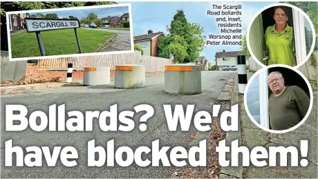  ?? ?? The Scargill Road bollards and, inset, residents Michelle Worsnop and Peter Almond