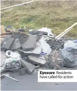  ??  ?? Eyesore Residents have called for action