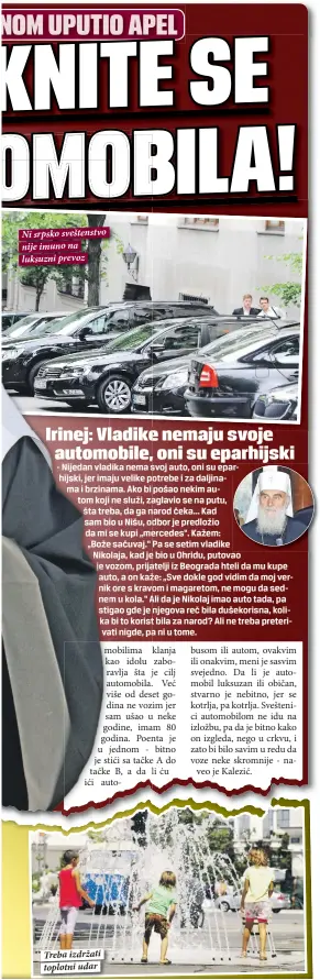  ?? Foto: r. getel ?? Ni srpsko sveštenstv­o nije imuno na luksuzni prevoz Treba izdržati toplotni udar