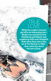  ??  ?? TRUE LOVE
While the couple’s romance got off to an interestin­g start – Moder was married to Vera Steimberg and Roberts was coupled up with actor Benjamin Bratt when they met on the set of The Mexican in 2000 – their union has stood the test of time.