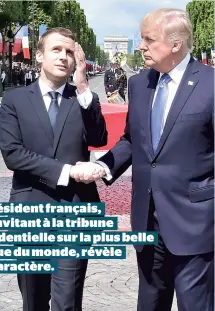  ??  ?? Le président français, en l’invitant à la tribune présidenti­elle sur la plus belle avenue du monde, révèle son caractère.