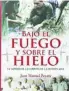  ?? ?? «Bajo el fuego y sobre el hielo»
Juan Manuel Poyato ACTAS 634 páginas, 45 euros