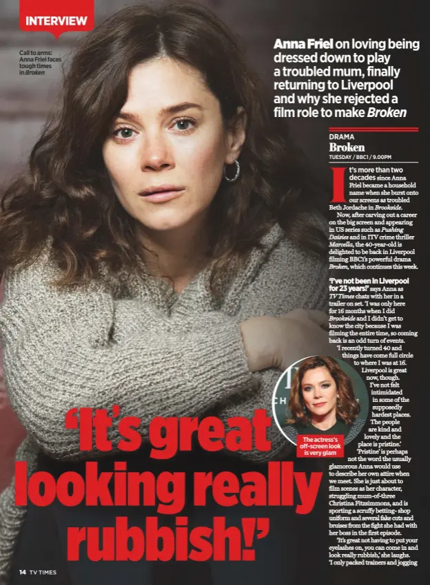  ??  ?? call to arms: anna Friel faces tough times in Broken
the actress’s off-screen look
is very glam