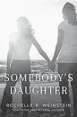  ??  ?? ‘Somebody’s Daughter,’ by Rochelle B. Weinstein.