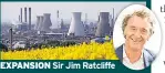  ??  ?? EXPANSION Sir Jim Ratcliffe