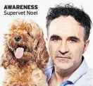  ??  ?? AWARENESS Supervet Noel