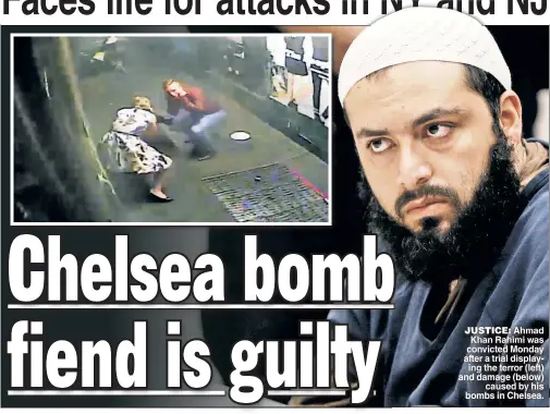  ??  ?? JUSTICE: Ahmad Khan Rahimi was convicted Monday after a trial displaying the terror (left) and damage (below) caused by his bombs in Chelsea.