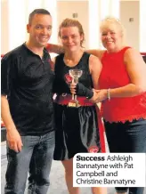  ??  ?? Success Ashleigh Bannatyne with Pat Campbell and Christine Bannatyne