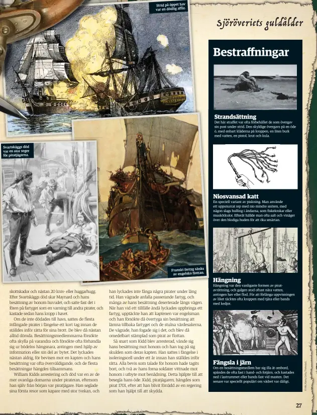  ??  ?? Svartskägg­s död var en stor seger för piratjägar­na. Strid på öppet hav var en dödlig affär. Franskt fartyg sänks
av engelska flottan.