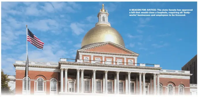  ??  ?? A BEACON FOR JUSTICE: The state Senate has approved a bill that would close a loophole, requiring all ‘bodyworks’ businesses and employees to be licensed.