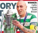 ??  ?? WINNER: Celtic captain Scott Brown