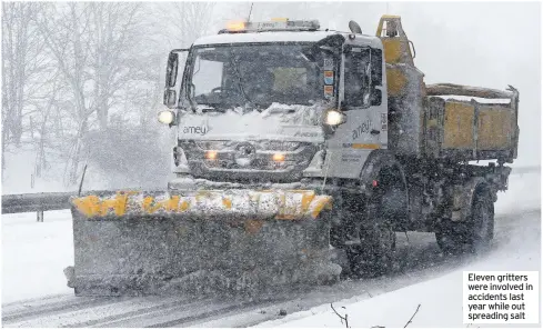  ??  ?? Eleven gritters were involved in accidents last year while out spreading salt